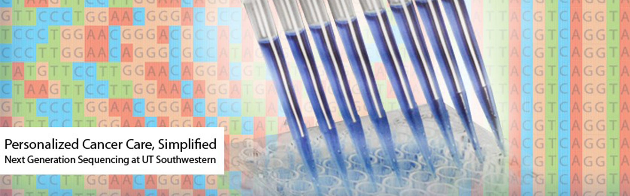Personalized Cancer Care, Simplified. Next Generation Sequencing at UT Southwestern.
