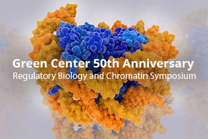 Green Center 50th Anniversary Regulatory Biology and Chromatin Symposium