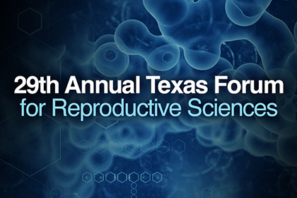 29th Annual Texas Forum for Reproductive Sciences