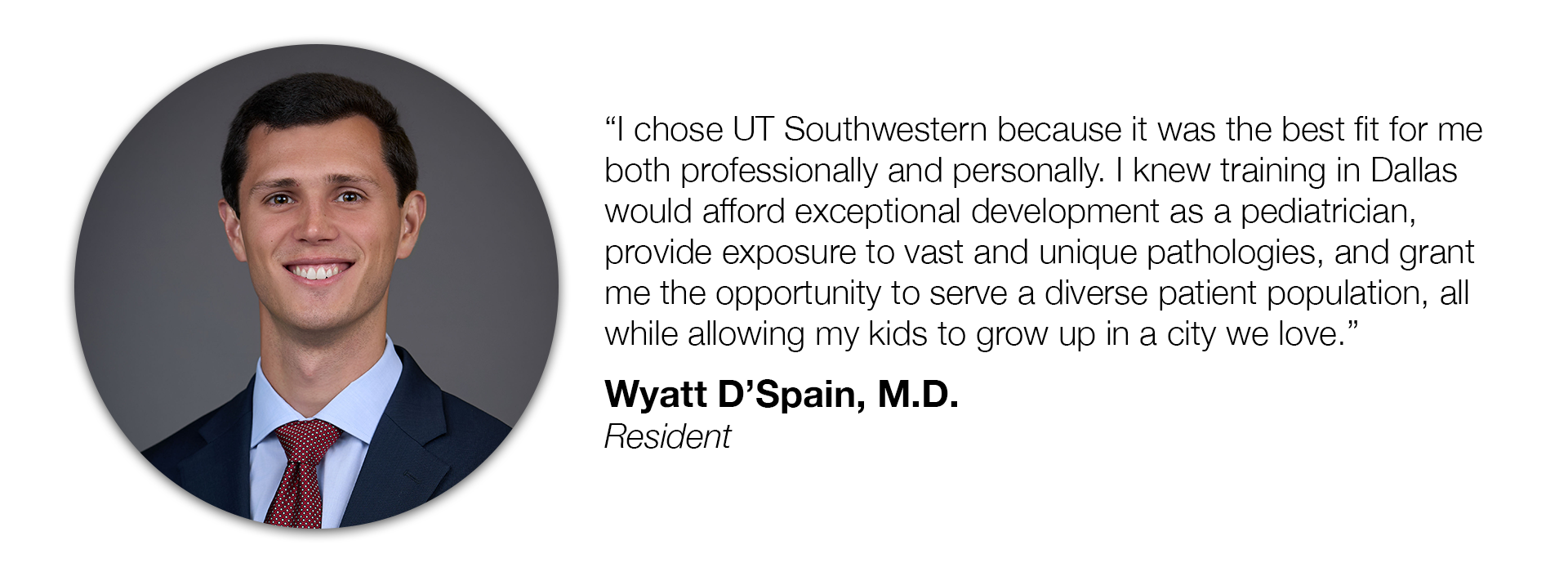 Resident Quote from Wyatt D'Spain, M.D.